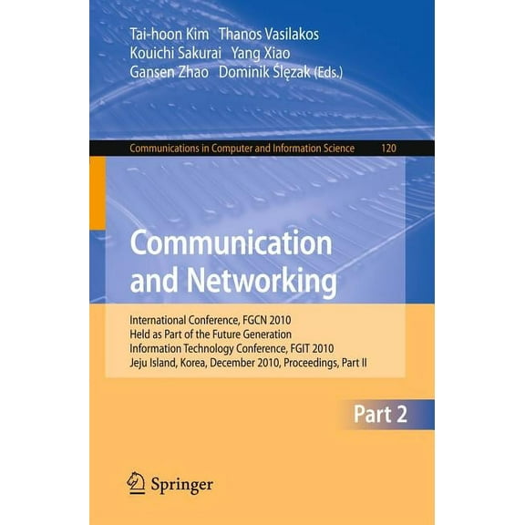 Communications in Computer and Informati Communication and Networking: International Conference, Fgcn 2010, Held as Part of the Future Generation Information Tec, Book 120, (Paperback)