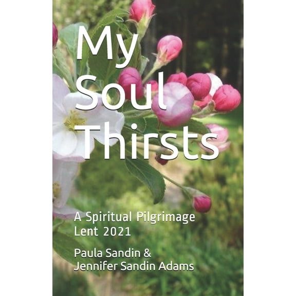 Palm: My Soul Thirsts: A Spiritual Pilgrimage for Lent 2021 (Paperback)