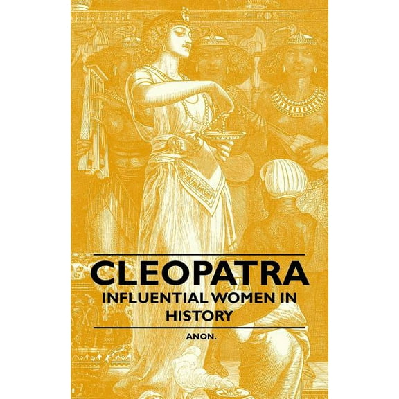 Cleopatra - Influential Women in History, (Paperback)