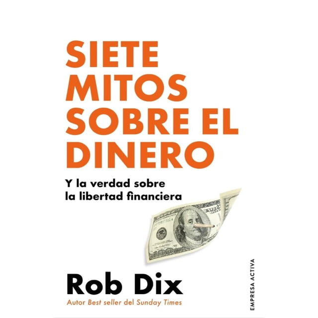 Siete mitos sobre el dinero y la verdad sobre la libertad financiera