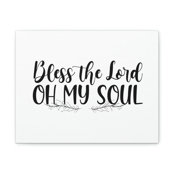 Scripture Walls Psalm 103:1 Bless The Lord, Oh My Soul Christian Wall Art Bible Verse Print Ready to Hang Unframed
