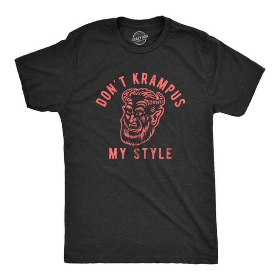 Mens Don't Krampus My Style T Shirt Funny Christmas Party Graphic Novelty Tee Graphic Tees