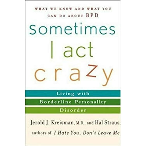 Pre-Owned Sometimes I Act Crazy: Living with Borderline Personality Disorder (Hardcover) 0471222860 9780471222866