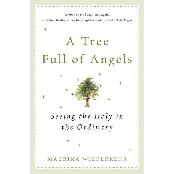 A Tree Full of Angels: Seeing the Holy in the Ordinary, (Paperback)