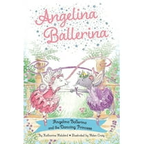 Angelina Ballerina Angelina Ballerina and the Dancing Princess, (Hardcover)