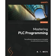 Mastering PLC Programming: The software engineering survival guide to automation programming (Paperback)