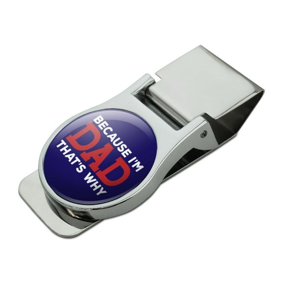 Because I'm Dad That's Why Funny Satin Chrome Plated Metal Money Clip