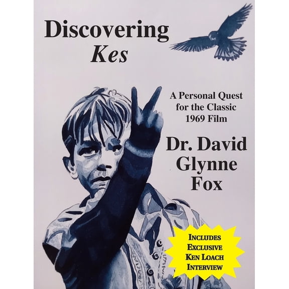 Discovering Kes: A Personal Quest for the Classic 1969 Film, (Paperback)