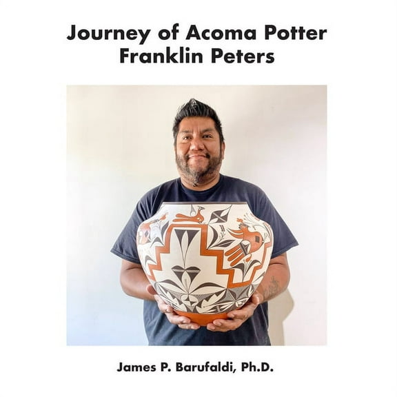 Journey of Acoma Potter Franklin Peters (Paperback)