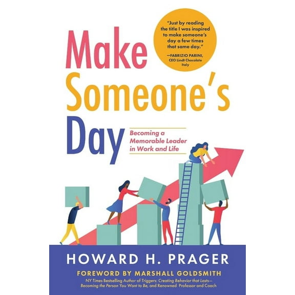 Make Someone's Day: Becoming a Memorable Leader in Work and Life, (Paperback)
