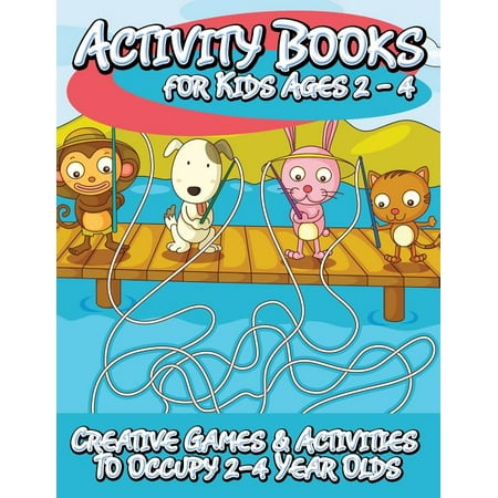 Activity Books for Kids 2 - 4 (Creative Games & Activities to Occupy 2-4 Year Olds) (Paperback)