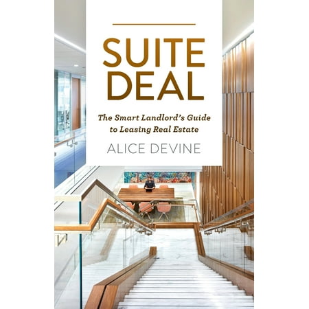 Suite Deal: The Smart Landlord's Guide to Leasing Real Estate (Best Commercial Mortgage Deals)