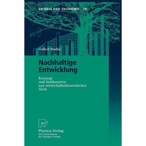 Umwelt Und Ãkonomie Nachhaltige Entwicklung: Konzept Und Indikatoren Aus Wirtschaftstheoretischer Sicht, Book 30, (Paperback)