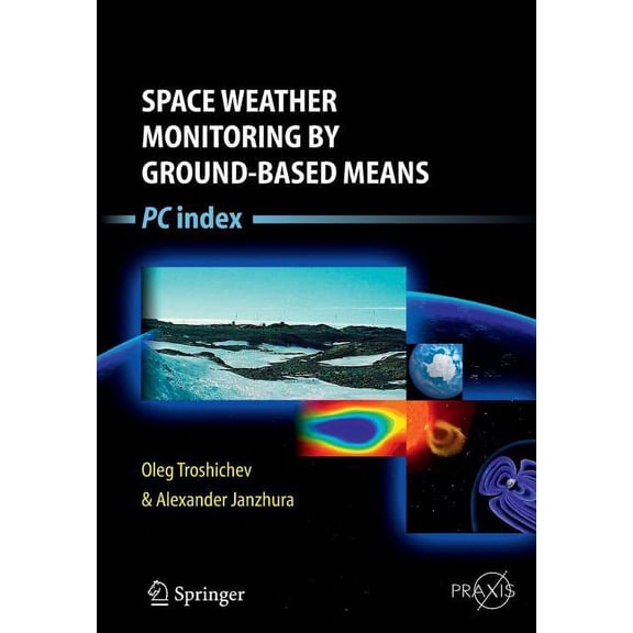 Space Weather Monitoring by Ground-Based Means: PC Index, (Paperback)