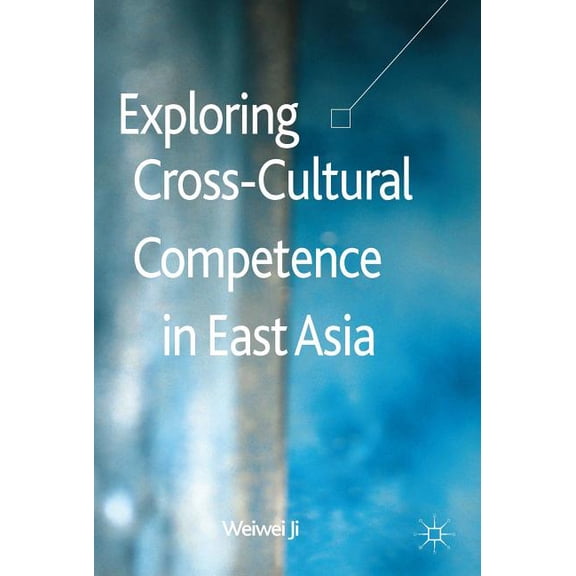 Exploring Cross-Cultural Competence in East Asia, (Hardcover)