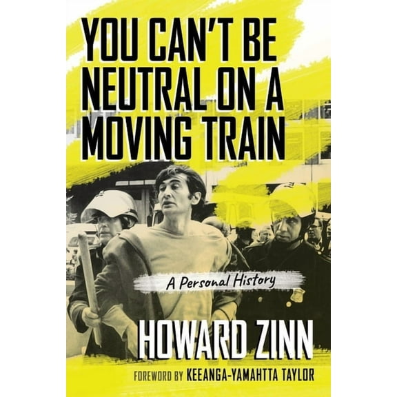 You Can't Be Neutral on a Moving Train: A Personal History of Our Times, (Paperback)