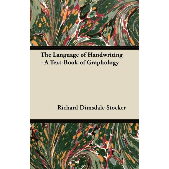 The Language of Handwriting - A Text-Book of Graphology