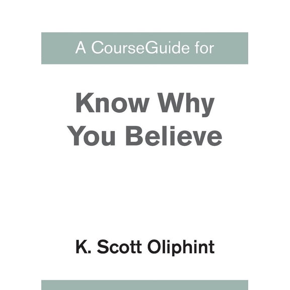 A CourseGuide for Know Why You Believe, (Paperback)