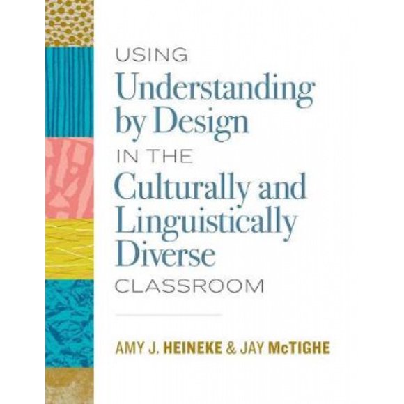 Using Understanding by Design in the Culturally and Linguistically Diverse Classroom