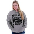thumbnail image 4 of You Cant Scare Me I Have 2 Sisters Hoodie Sweatshirt Women Men Brisco Brands S, 4 of 6