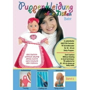 Puppenkleidung ohne Nhen - Baby, Band 6 - Doll Fashion Without Sewing - baby, Vol. 6 - Vestiti per bambole senza cucire - bambino, Vtements de poupe sans couture - bb, Roupas de boneca sem costura - beb. : Mit 10 Schnittmustern fr 30 - 48 cm Baby-Pup (Paperback)