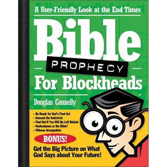 Pre-Owned Bible Prophecy for Blockheads: A User-Friendly Look at the End Times (Paperback) 031023588X 9780310235880