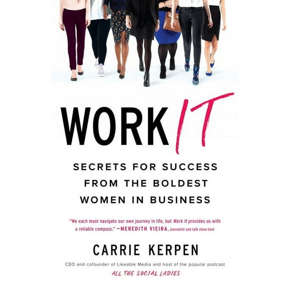 Work It: Secrets for Success from the Boldest Women in Business, (Paperback)