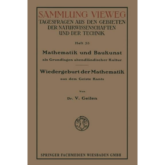 Mathematik Und Baukunst ALS Grundlagen AbendlÃ¤ndischer Kultur: Wiedergeburt Der Mathematik Aus Dem Geiste Kants, (Paperback)