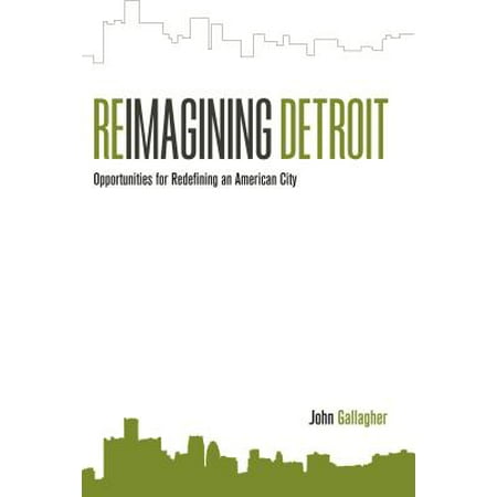 Reimagining Detroit : Opportunities for Redefining an American