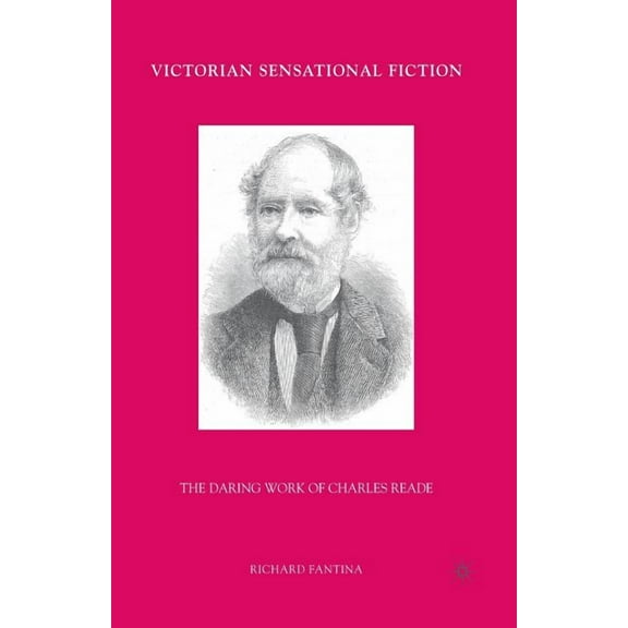Victorian Sensational Fiction: The Daring Work of Charles Reade, (Paperback)