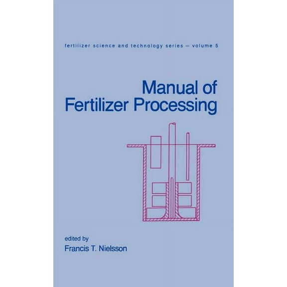 Fertilizer Science and Technology Manual of Fertilizer Processing, Book 5, (Hardcover)