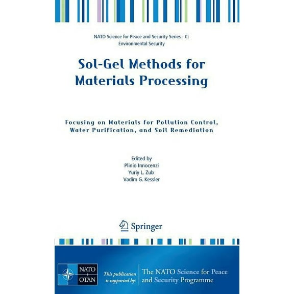 NATO Science for Peace and Security Seri Sol-Gel Methods for Materials Processing: Focusing on Materials for Pollution Control, Water Purification, and Soil Reme, (Hardcover)