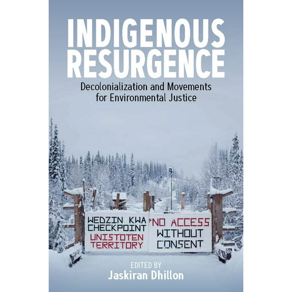 Indigenous Resurgence: Decolonialization and Movements for Environmental Justice, (Paperback)