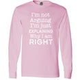 thumbnail image 3 of Inktastic I'm Not Arguing, I'm Just Explaining Why I'm Right Long Sleeve T-Shirt, 3 of 5