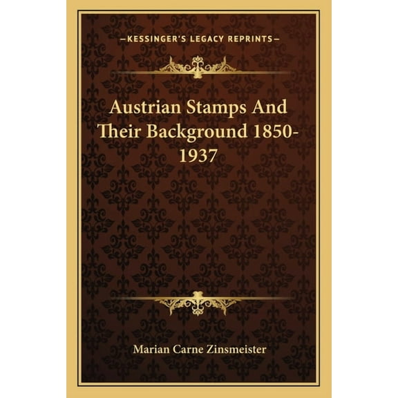 Austrian Stamps And Their Background 1850-1937