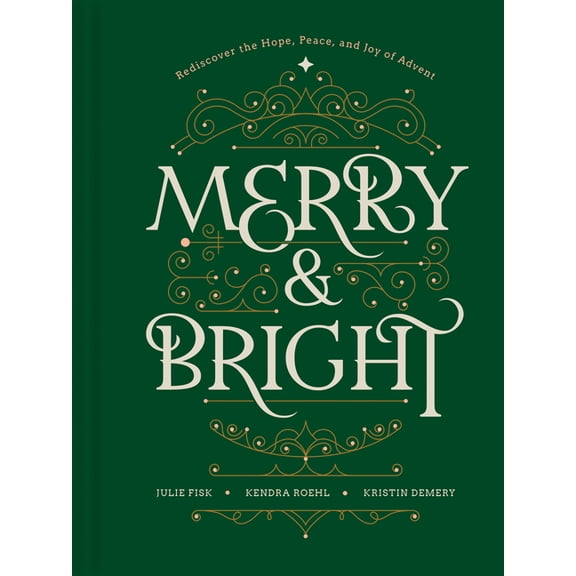 Merry and Bright: Rediscover the Hope, Peace, and Joy of Advent, (Hardcover)