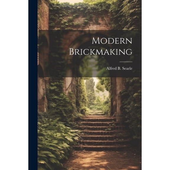 Modern Brickmaking, (Paperback)