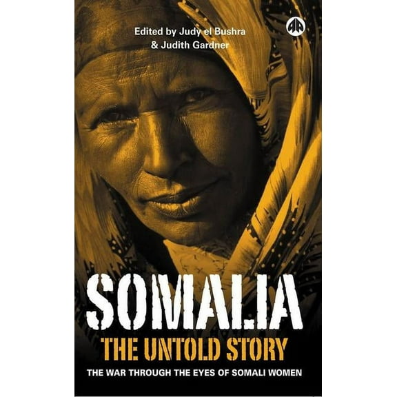 Somalia - the Untold Story: The War Through the Eyes of Somali Women (Paperback)