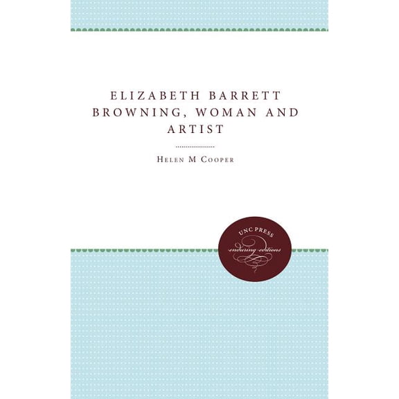 Elizabeth Barrett Browning, Woman and Artist, (Paperback)
