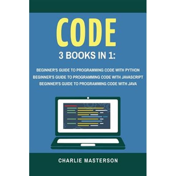 Pre-Owned Code : 3 Books in 1: Beginner's Guide to Programming Code With Python / Javascript / Java