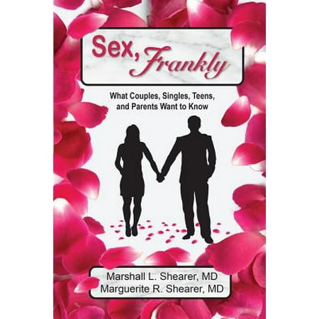 Sex, Frankly : What Couples, Singles, Teens, and Parents Want to