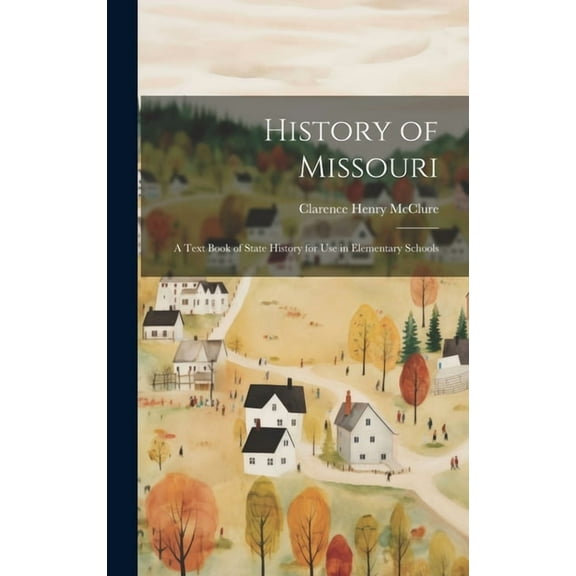 History of Missouri; a Text Book of State History for use in Elementary Schools, (Hardcover)