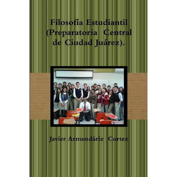 Filosofía Estudiantil (Preparatoria Central de Ciudad Juárez). (Paperback)