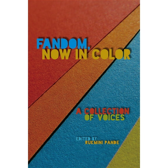 Fandom & Culture: Fandom, Now in Color : A Collection of Voices (Paperback)
