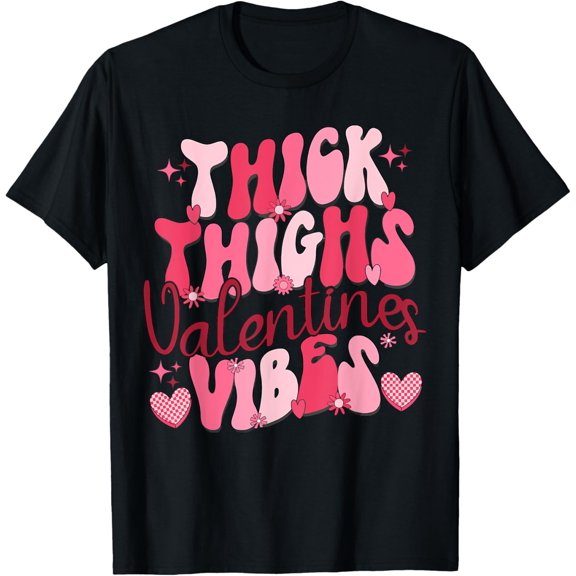 Retro Happy Valentine Funny Thick Thighs Valentines Vibes T-Shirt