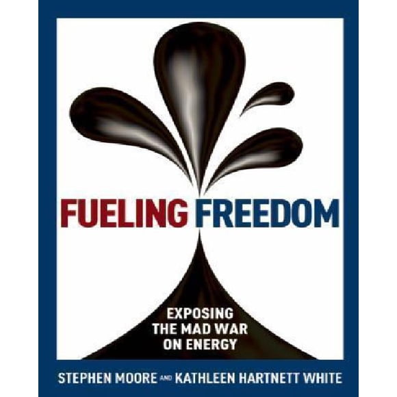 Fueling Freedom: Exposing the Mad War on Energy