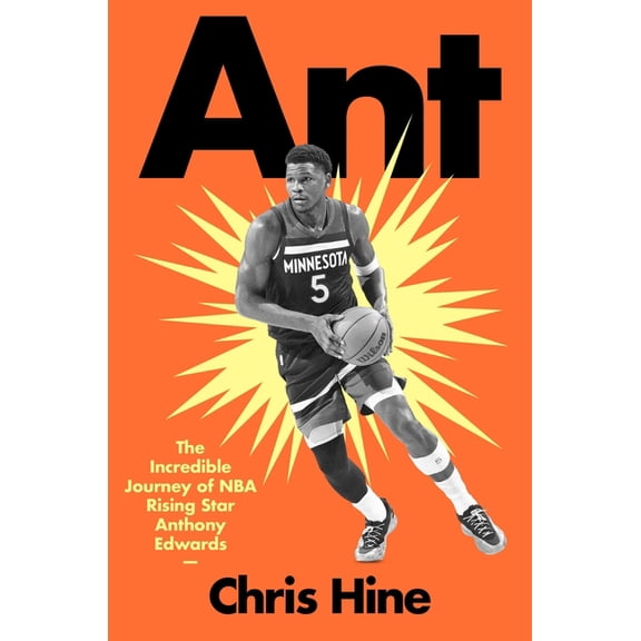 Ant: The Incredible Journey of NBA Rising Star Anthony Edwards, (Hardcover)