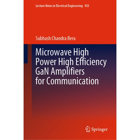 Lecture Notes in Electrical Engineering Microwave High Power High Efficiency Gan Amplifiers for Communication, Book 955, (Hardcover)