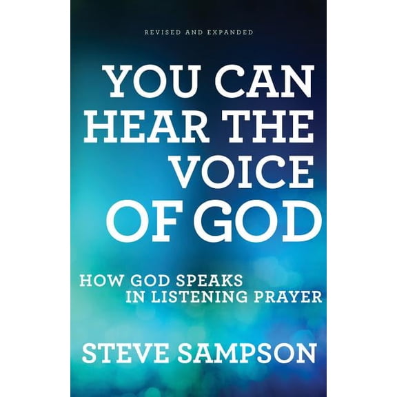 You Can Hear the Voice of God: How God Speaks in Listening Prayer, (Paperback)
