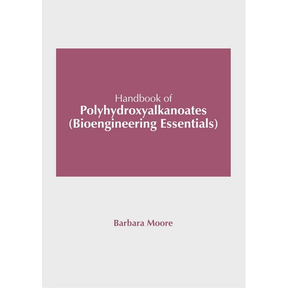 Handbook of Polyhydroxyalkanoates (Bioengineering Essentials), (Hardcover)